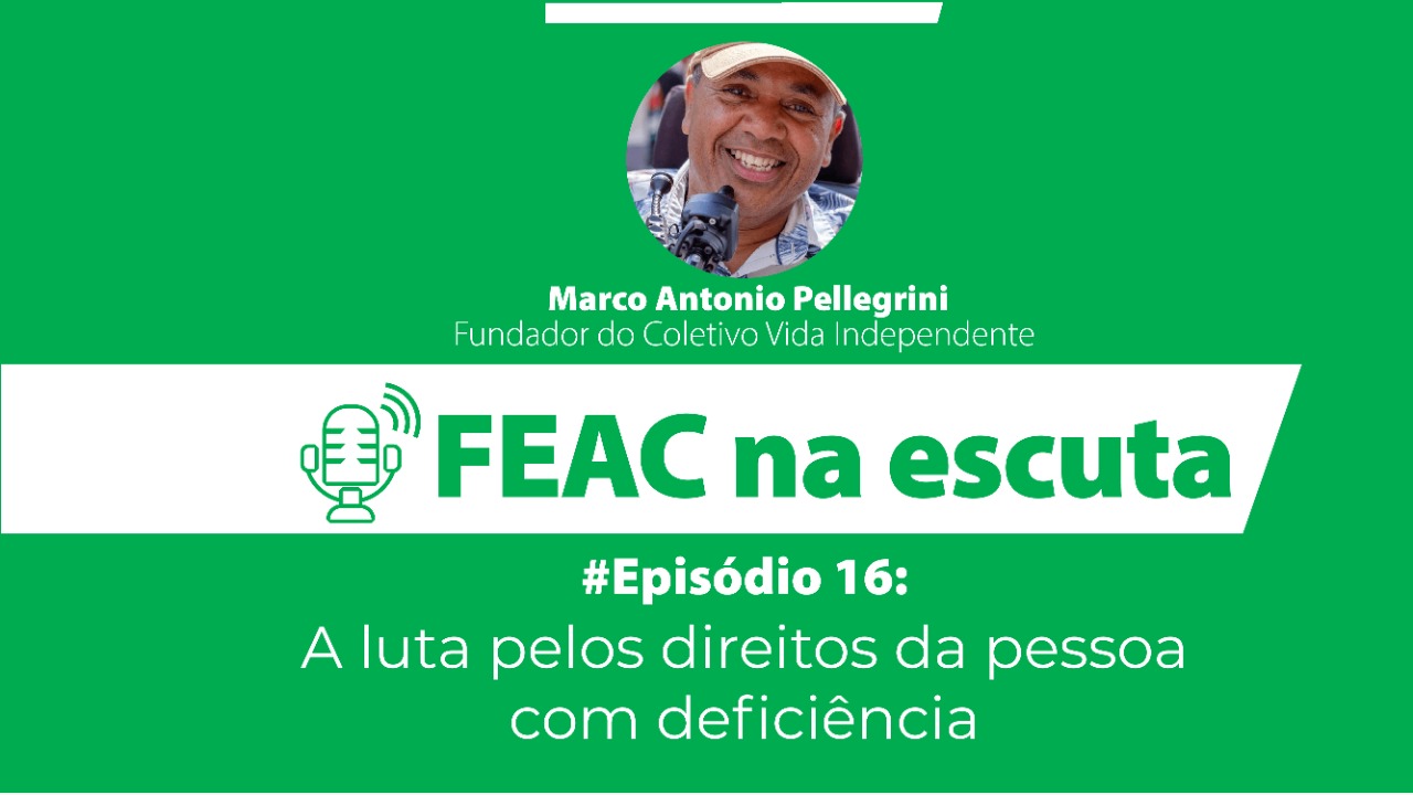 FEAC na escuta - episódio 16 - a luta pelos direitos da pessoa com deficiência