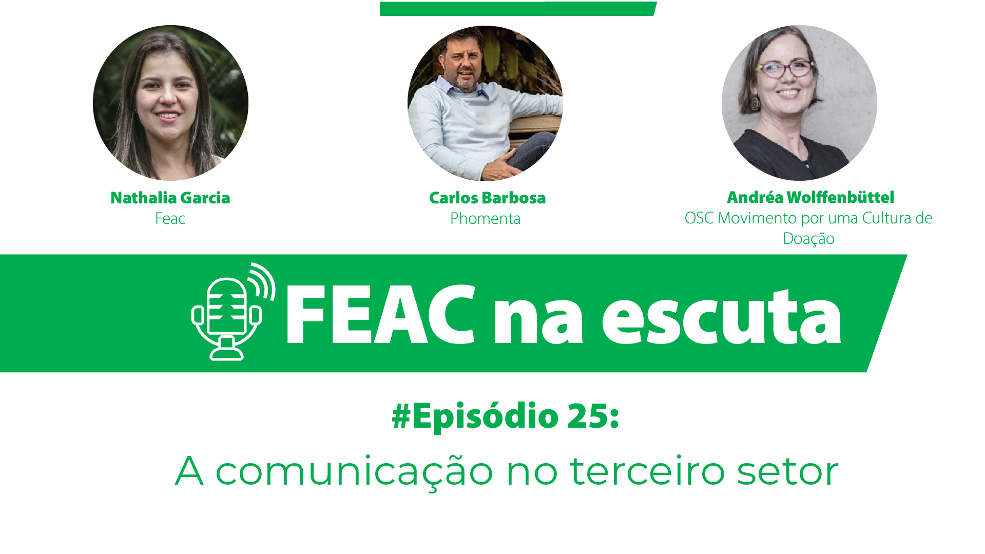 Podcast FEAC na Escuta 25: Andréa Wolffenbüttel, Carlos Barbosa e Nathalia Garcia