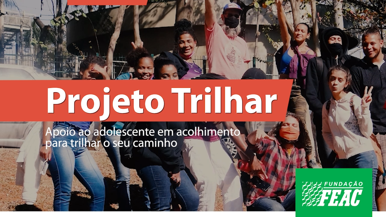 Projeto Trilhar: apoio ao adolescente em acolhimento para trilhar o seu caminho