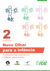 Novo Olhar para a infância - Volume 2: As pesquisas das crianças e o professor pesquisador